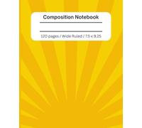 Composition notebook: Orange and Yellow Starburst | Wide Ruled Notebook | Composition notebook wide ruled, 7.5 x 9.25, 120 Pages, For kids, teens, and adults