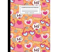 Composition Notebook - Orange Cupcake Hearts Doodle Design |Cute Aesthetic Journal | College Ruled | 200 Pages | 7.5 x 9.25 in: For Girls, Students & Everyday Writing
