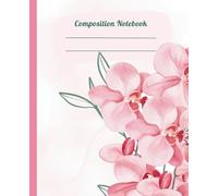 Composition Notebook : Orchid Flowers Wide Ruled Composition Notebook | College Notebook | School Notebook | 7.5 x 9.25 | 110 Pages | Wide Ruled | Gift for Students