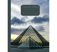 Composition Notebook “Paris - Louvre”: France | Daily Travel Journal | 7.5” x 9.25” | 110 lined pages