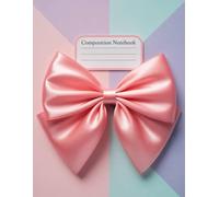 Composition Notebook Pink Bow: 120 Pages, with Cutest Cover Design, great for Drawing, Ideas, Teachers, Women, Kids, Back to School gifts120 Pages, ... Teachers, Women, Kids, Back to School gifts