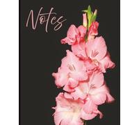 Composition Notebook - Pink Gladiolus Against Black Background: A 7.5" x 9.25" College Ruled Floral Notebook with 120 Lined Pages for Writing, Journaling, and Everyday Notes