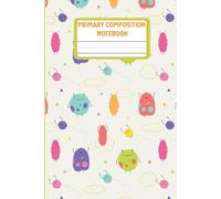 Composition Notebook Primary: Journal for grades k-2 with top half blank for picture space | handwriting practice sheets for girls and boys (6 x 9 inches) - 110 Pages; Monsters Hand drawn