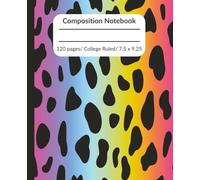 Composition Notebook: Rainbow Leopard Print | College Ruled Notebook| Composition Notebook College Ruled, 7.5 x 9.25, 120 pages, For kids, teens and Adults