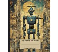 Composition Notebook. Retro Robot: Vintage sci fi cyborg cover. Whimsical science fiction futurist aesthetic journal for school