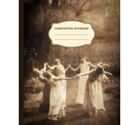 Composition Notebook: Ritual Circle Dance Notebook, Journal or Diary. Spiral Dance or Summer Dance. Nature Worship. College Ruled, Lined Workbook. ... Dancing in the Moonlight. 100 Numbered Pages.