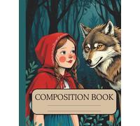 Composition notebook: Ruled notebook with an illustration of Little Red Riding Hood and the wolf, dimensions 7.5 x 9.25