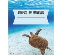 COMPOSITION NOTEBOOK: Sea Turtle and Underwater Ocean Inspired - 7.5 x 9.25 in Lined Notebook for Students, Writers and Dreamers | Marine Life Journal for School, Creative Writing and Ocean Lovers