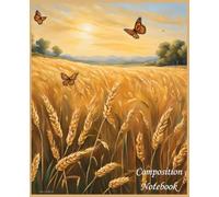 Composition Notebook: Serene Nature Theme | 150 Wide-Ruled Pages | Peaceful Wheat Field & Monarch Butterflies Cover | Great for School, Work, or Journaling