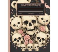Composition Notebook: Skulls and Teddy Bears: Cute and Creepy Vintage Style Writing Notebook