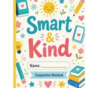 Composition Notebook: Smart & Kind 7.5 x 9.25 in, 120 Wide Ruled Pages for School, Homework, Notes, and Journaling