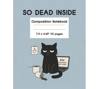 Composition Notebook: So Dead Inside - Low Energy Black Cat Notebook Gift | 110 pages, 7.5 x 9.25"