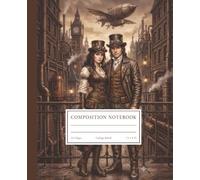 Composition Notebook: Steampunk Art Design, College Ruled Journal with Inspirational Quotes