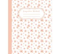 Composition Notebook Super Cute & Elegant White and Orange Preppy Aesthetic College Ruled: Floral Lined Journal for Teens, Students & Women - Cute ... Book for School, Journaling & Gift Ideas