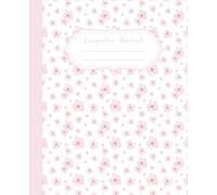 Composition Notebook Super Cute & Elegant White and Pink Preppy Aesthetic College Ruled: Floral Lined Journal for Teens, Students & Women - Cute ... Book for School, Journaling & Gift Ideas