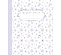 Composition Notebook Super Cute & Elegant White and Purple Preppy Aesthetic College Ruled: Floral Lined Journal for Teens, Students & Women - Cute ... Book for School, Journaling & Gift Ideas