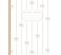 Composition Notebook Super Cute & Elegant White Preppy Aesthetic Pastel Beige Coquette Bows: College Ruled Journal for Girls, Kids, Teens, Women; Y2K Cool Girly School Supply