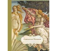 Composition Notebook: The Birth of Venus | Sandro Botticelli Renaissance Art Journal | Aesthetic School Notebook: College Ruled • 110 Lined Pages • ... For School, Writing, Journaling, & Sketching