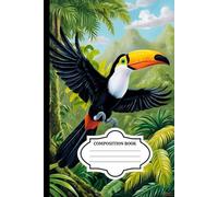 COMPOSITION NOTEBOOK: Toucan Notebook 100 pages lined 6 x 9 inches: Notebook for school, office, work, home, bird lover