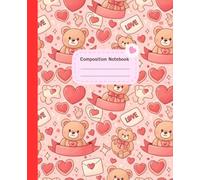 Composition Notebook: Valentine’s Day Love Theme Cover: College Ruled Wide Lines | 7.5 x 9.25 Inches | 110 Pages