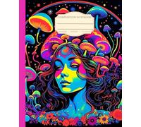 Composition Notebook: Vibrant Girl with magic mushrooms: Psychedelic Art | College Ruled | 7.5 x 9.25 inches Portable Notebook