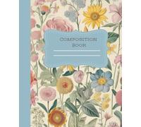COMPOSITION NOTEBOOK VINTAGE FLOWER: 108 Pages, Beautiful Dates Interior, Premium Edition