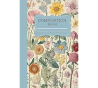 COMPOSITION NOTEBOOK VINTAGE FLOWER: 108 Pages, Beautiful Dates Interior, Premium Edition