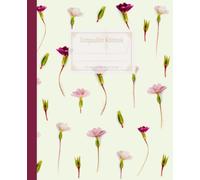 Composition Notebook: Vintage Illustration Notebook, Beautiful College Ruled Flower Vintage Illustrations, Perfect Gift for Botanical Gardeners and ... 120 Pages, 7.5" x 9.75" (Vintage Composition)