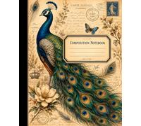 Composition Notebook: Vintage Peacock, college ruled notebook, Elegant Peacock Journal | Antique Botanical & French Postcard Design, for School, Work & Everyday Writing