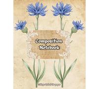 Composition Notebook Vintage Retro Looking Flowers on Aged Paper Style: 110 Pages College Ruled for Home and Work, School, College, University
