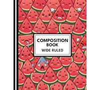 Composition Notebook - Watermelon Character - Wide Ruled - Cute Kawaii Fruit Cover: Fun Watermelon Notebook for School, Writing, Homework, and Daily Journaling