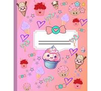 composition notebook, wide rule line | cute cupake notebook: Cute Journal with Cupcakes, Donuts & Candy - Adorable Kawaii Bakery Theme for Kids