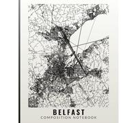 Composition Notebook Wide Ruled 100 Pages: Belfast City Map Art Cover: 7.5 x 9.25 inch Large Journal, Belfast Northern Ireland Minimalist Street Map, Professional Notebook for Locals and Travelers