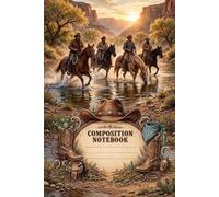 Composition Notebook: Wide Ruled - 120 pages - Realistic western cowboys riding horses at sunset - A Wild West Notebook from the "Yeehaw & Write It Down" Collection - 6x9 inches - Matte