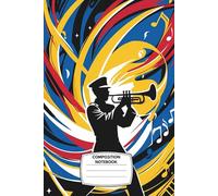 Composition Notebook: Wide Ruled, 6x9”, 120 Pages - Energetic Marching Band Cover with Trumpet Silhouette, Music Notes & School Spirit - Perfect for Band Students, Music Lovers, or Practice Journals