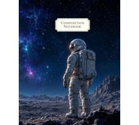 Composition Notebook: Wide Ruled Astronaut Notebook with a Galaxy and Ringed Planet Cover for Kids and Students for Astronomy, Space, Science, School, Notes, Homework, Writing and Journaling