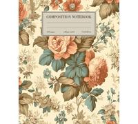 Composition Notebook Wide Ruled: Beautiful Floral Aesthetic Pretty Notebook │Charming Composition Notebook for Adults and Teen Girls.