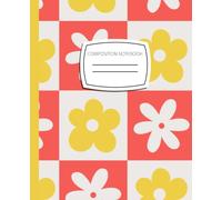Composition Notebook Wide Ruled: Checkerboard Flowers/7.5" x 9.25"/100 sheets/200 pages