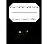 Composition Notebook Wide Ruled: Composition Notebook for Girls, Boys, Teens and Students / School Supplies / Black with Cat Eyes / 110 Pages, 7.5 x 9.25 in