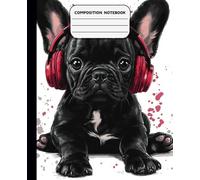 Composition Notebook Wide Ruled: Cute Adorable Kawaii French Bulldogs Puppys Wearing Headphones, Music Notebook For Teens, Kids, Students