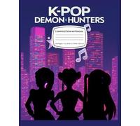 Composition Notebook Wide Ruled: Cute K-pop Journaling Gift for Fans | K-pop Idol Song Lyrics Writing Journal | 100+ College Ruled K-Pop’s De-mons Hunter's Pages Size 7.5x9.25