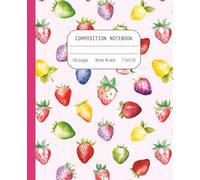 Composition Notebook Wide Ruled: Cute Strawberry Design in Red, Pink, Yellow, Green and Blue. Back to School Supplies for Girls, Kids, Teens.