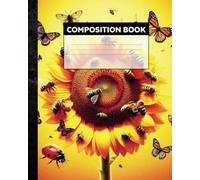 Composition Notebook Wide Ruled: Cute Sunflower with bees .Back to School Supplies for Boys and Girls| Journal For College, Students, School, Work, Office
