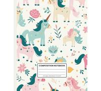Composition Notebook Wide Ruled: Cute Unicorn Aesthetic Notebook for Girls: Whimsical School Notebook for Kids | Fun Unicorn Journal for Writing, Drawing & Creative Adventures