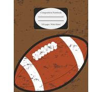 Composition Notebook: Wide Ruled - Football - 7.5 x 9.25 - 120 Pages - Writing Journal for School, Work, or Personal Use