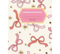 Composition Notebook Wide Ruled: Pink & Coral Bows with Golden Stars: Stylish and Cute Bow-Themed Wide Ruled Notebook - 7.5” x 9.25”, 100 Pages