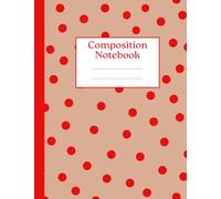 Composition Notebook Wide Ruled: Red Dots Composition Book Red Notebook Journal for School, College, University, Work, Office Supplies - 100 Pages
