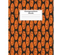 Composition Notebook: Wide Ruled Sporty Basketball Notebook | Cool Composition Notebooks for Kids and Teenagers