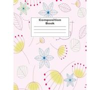 Composition Notebook: Wide Ruled Whimsical Birds & Flowers Composition Notebook| Aesthetic Notebooks | Cute Composition Notebooks for Preteen/Teenagers/Adults