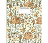 Composition notebook with a decorative plant pattern. Beautiful composition of plants and flowers.: College Ruled notebook. For lovers of the beauty of nature.